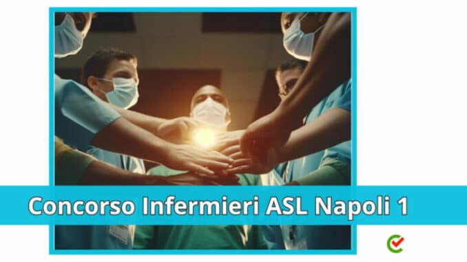 Concorso Infermieri ASL Napoli 1 2023 - 30 posti