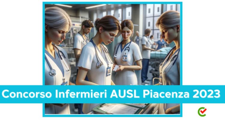 Concorso Infermieri AUSL Piacenza 2023 - 42 posti disponibili