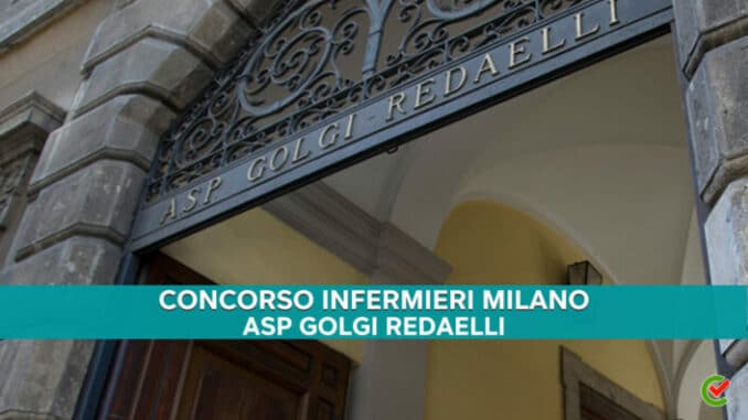 Concorso Infermieri Milano ASP Golgi Redaelli 2023 - 25 posti per laureati