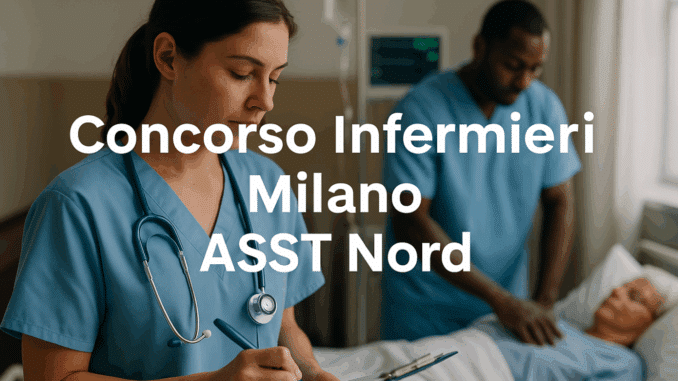 Concorso Infermieri Milano ASST Nord 2025: 20 posti
