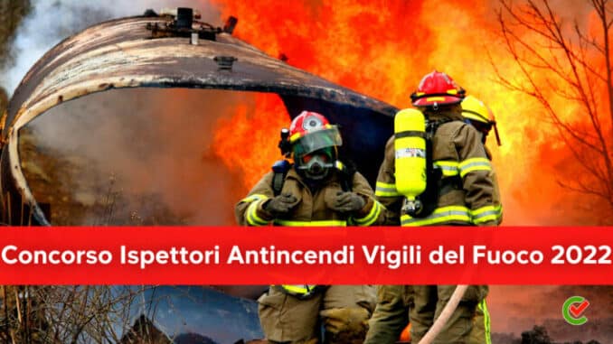Concorso Ispettori Antincendi Vigili del Fuoco 2022