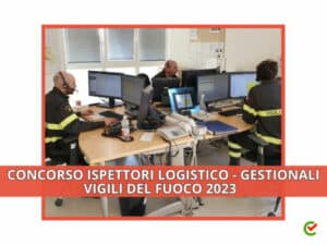 Concorso Ispettori Logistico Gestionali Vigili del Fuoco 2023 – 189 posti per diplomati