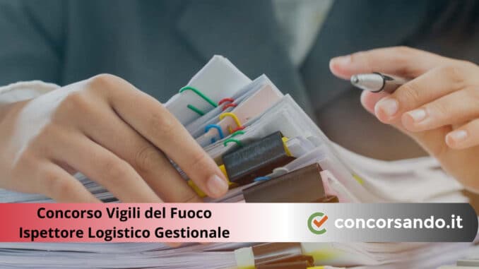 Concorso Ispettori Logistico Gestionali Vigili del Fuoco Concorso Ispettori Logistico Gestionali Vigili del Fuoco