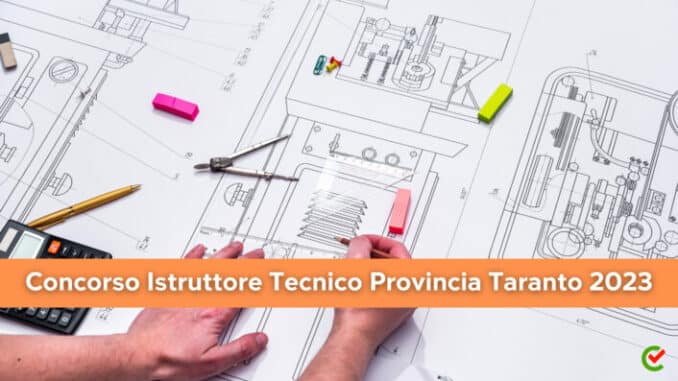 Concorso Istruttore Tecnico Provincia Taranto 2023 - 15 posti per diplomati
