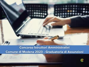 Concorso Istruttori Amministrativi Comune di Modena 2023 - Graduatoria di Assunzioni