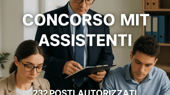 Concorso MIT Assistenti 232 posti autorizzati dal DPCM