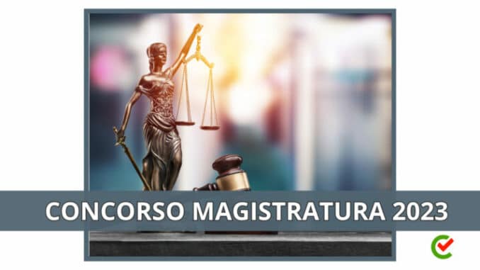 Concorso Magistratura 2023 – 400 posti nel Ministero della Giustizia