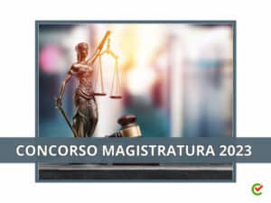 Concorso Magistratura 2023 – 400 posti nel Ministero della Giustizia