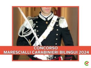 Concorso Marescialli Carabinieri Bilingui 2024 - 24 posti per ispettori