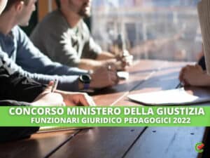 Concorso Ministero Giustizia Funzionari Giuridico Pedagogici 2022
