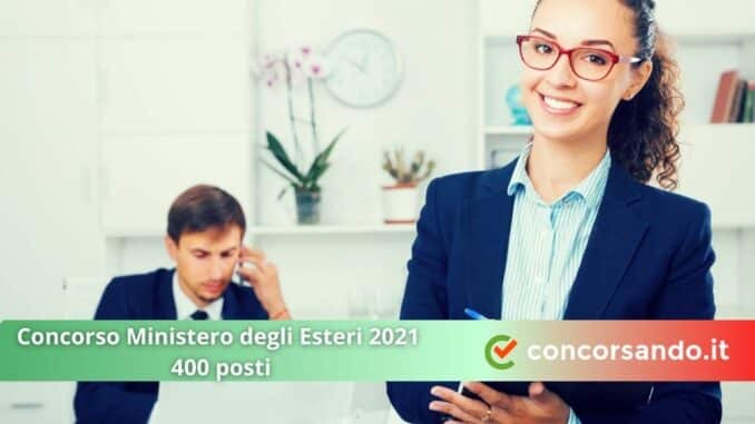 Concorso Ministero degli Esteri 2021 Concorso MAECI 400 posti