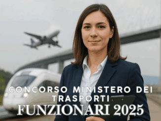 Concorso Ministero dei Trasporti Funzionari 2025: 300 posti a tempo indeterminato nel MIT