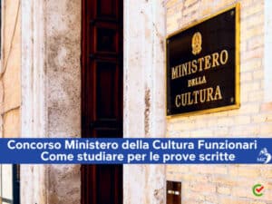 Concorso Ministero della Cultura Funzionari – 518 posti – Come studiare per le prove scritte