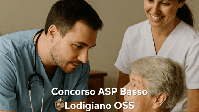 Concorso OSS ASP Basso Lodigiano 2025: 6 posti a tempo indeterminato