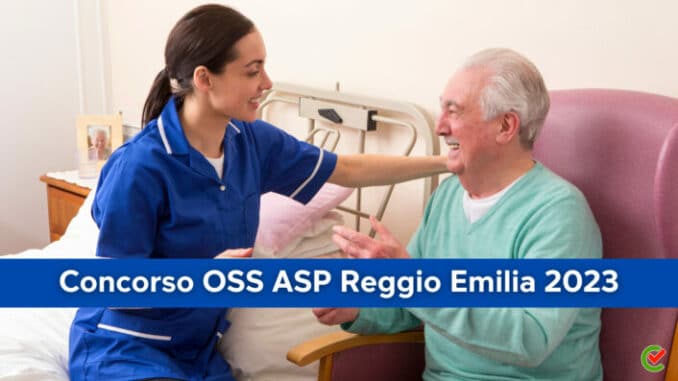 Concorso OSS ASP Reggio Emilia 2023 - 50 posti disponibili