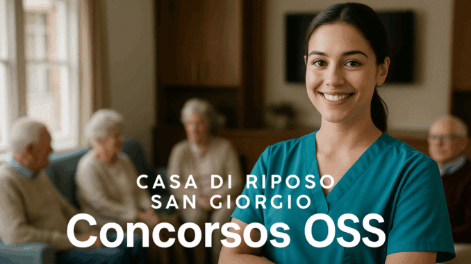 Concorso OSS Casa di Riposo San Giorgio 2025: 14 posti a tempo indeterminato