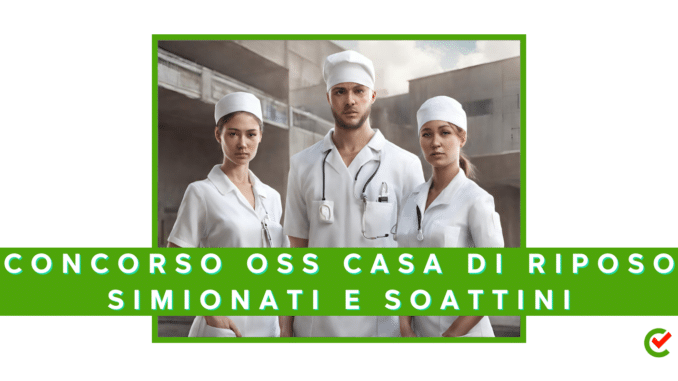 Concorso Casa di Riposo Simionati e Soattini - Operatori Socio Sanitari OSS - 4 posti con terza media