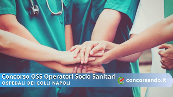 Concorso OSS Ospedali dei Colli Napoli Concorso OSS Ospedali dei Colli Napoli