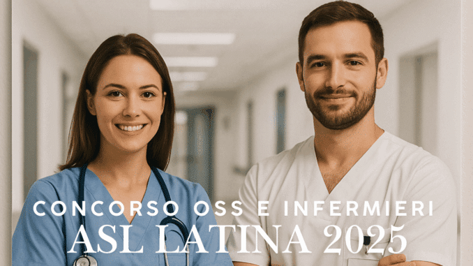 Concorso OSS e Infermieri ASL Latina 2025: 11 posti con licenza media e laureaC