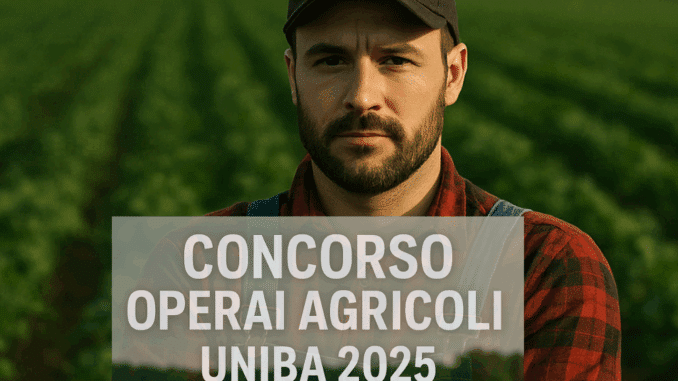 Concorso Operai Agricoli UNIBA 2025: 7 posti con licenza media