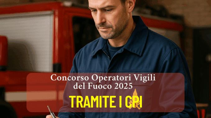 Concorso Operatori Vigili del Fuoco 2025: 13 posti solo con la scuola dell'obbligo