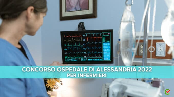 Concorso Ospedale DI Alessandria 2022 80 posti per collaboratori professionali sanitari infermieri