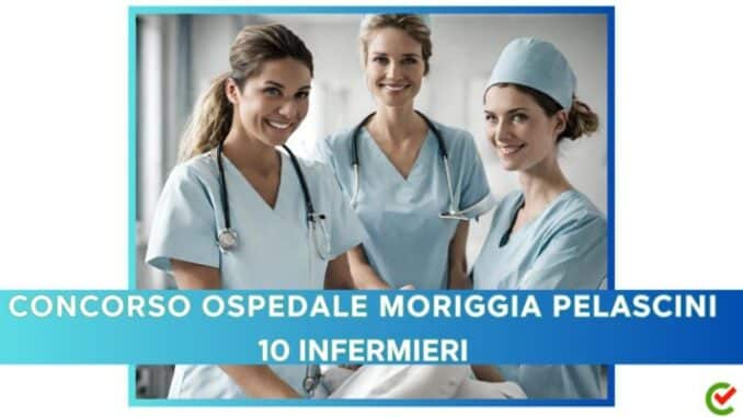 Concorso Ospedale Moriggia Pelascini per 10 infermieri