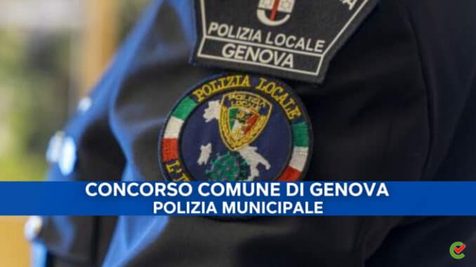 Concorso Polizia Locale Genova 2022 - 49 assunzioni - Per diplomati