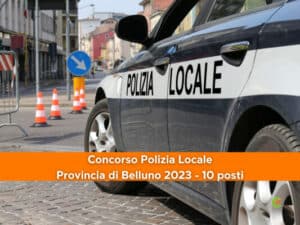 Concorso Polizia Locale Provincia di Belluno 2023 - 10 posti