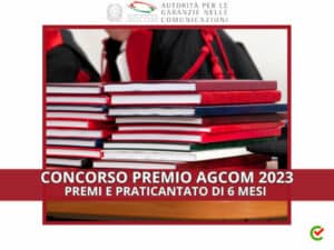 Concorso Premio AGCOM 2023 - Vincita in denaro e praticantato di 6 mesi