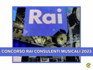 Concorso Rai Consulenti Musicali 2023 - 11 posti per diplomati