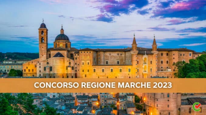 Concorso Regione Marche 2023 - 45 posti - Aperto ai diplomati