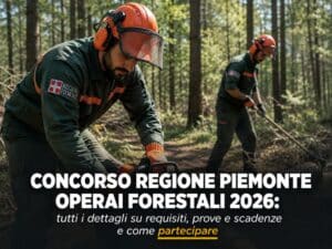 Concorso Regione Piemonte Operai Forestali 2026 10 posti con licenza media