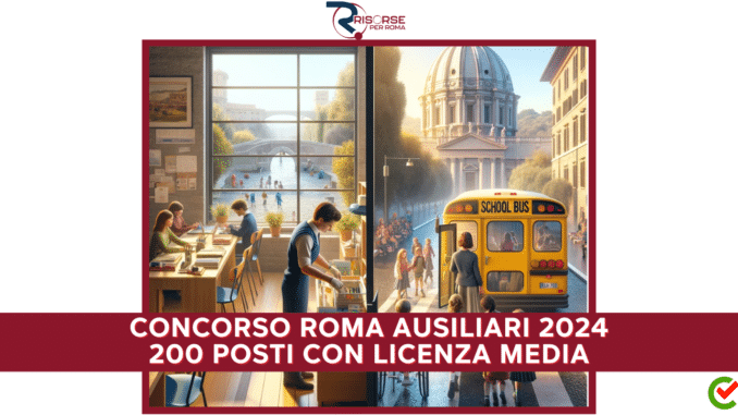 Concorso Roma Ausiliari 2024 - 200 posti con Licenza Media