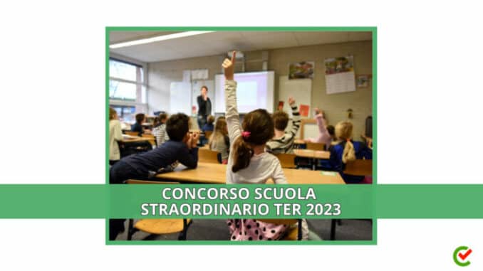 Concorso Scuola Straordinario TER 2023 – arrivo bando per 30.216 posti