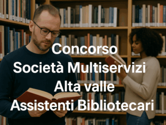 Concorso Società Multiservizi Alta Valle Assistenti Bibliotecari 2025 - 7 posti per diplomati