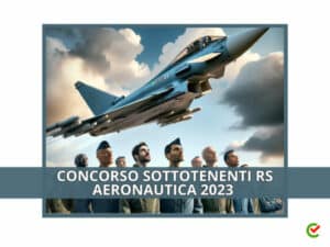 Concorso Sottotenenti RS Aeronautica 2023 - 40 posti nei ruoli speciali