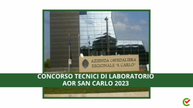 Concorso Tecnici di laboratorio AOR San Carlo 2023 - 23 posti per laureati