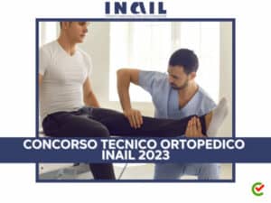 Concorso Tecnico Ortopedico INAIL 2023 - 38 posti per laureati