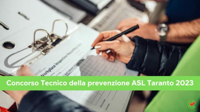 Concorso Tecnico della prevenzione ASL Taranto 2023 - 30 posti per laureati