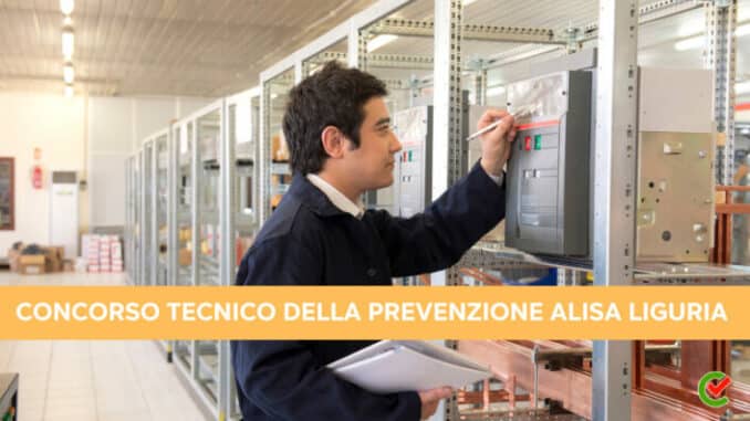 Concorso Tecnico della prevenzione Alisa Liguria 2023 – 72 posti per laureati