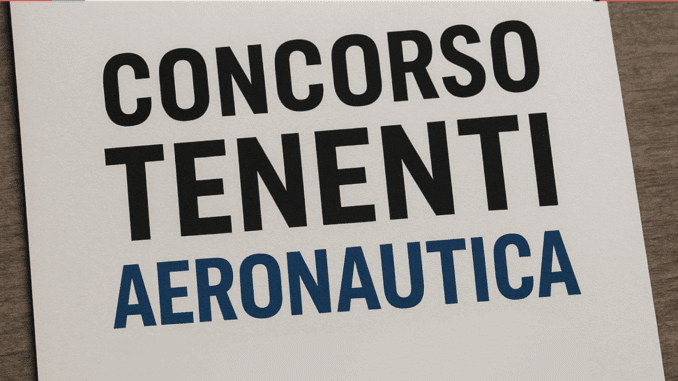 Concorso Tenenti Aeronautica 2025: 34 posti in servizio permanente nei ruoli normali