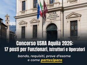 Concorso USRA Aquila 2026 17 posti per Funzionari, Istruttori e Operatori