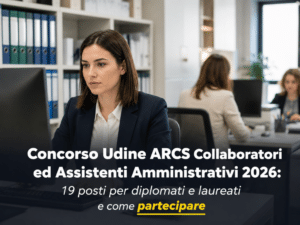 Concorso Udine ARCS Collaboratori Assistenti Amministrativi 2026