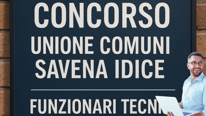Concorso Unione Comuni Savena Idice Funzionari Tecnici 2025: Domande entro il 18 giugno