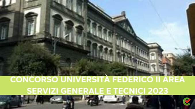 Concorso Università Federico II Area Servizi Generali e Tecnici 2023