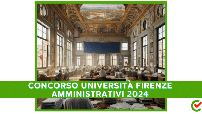 Concorso Università Firenze Amministrativi 2024 - 50 posti per diplomati