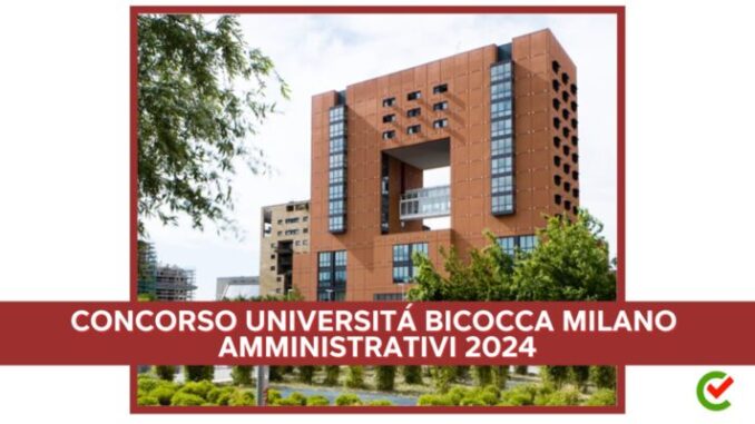 Bandi di Concorso Università Milano Bicocca Amministrativi 2024 - 26 posti per diplomati e laureati