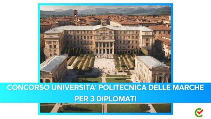 Concorso Università Politecnica delle Marche per 3 diplomati