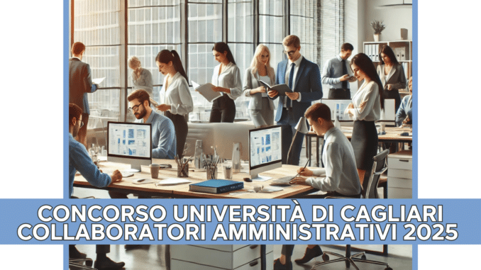 Concorso Università di Cagliari Collaboratori Amministrativi 2025 - 10 posti per diplomati